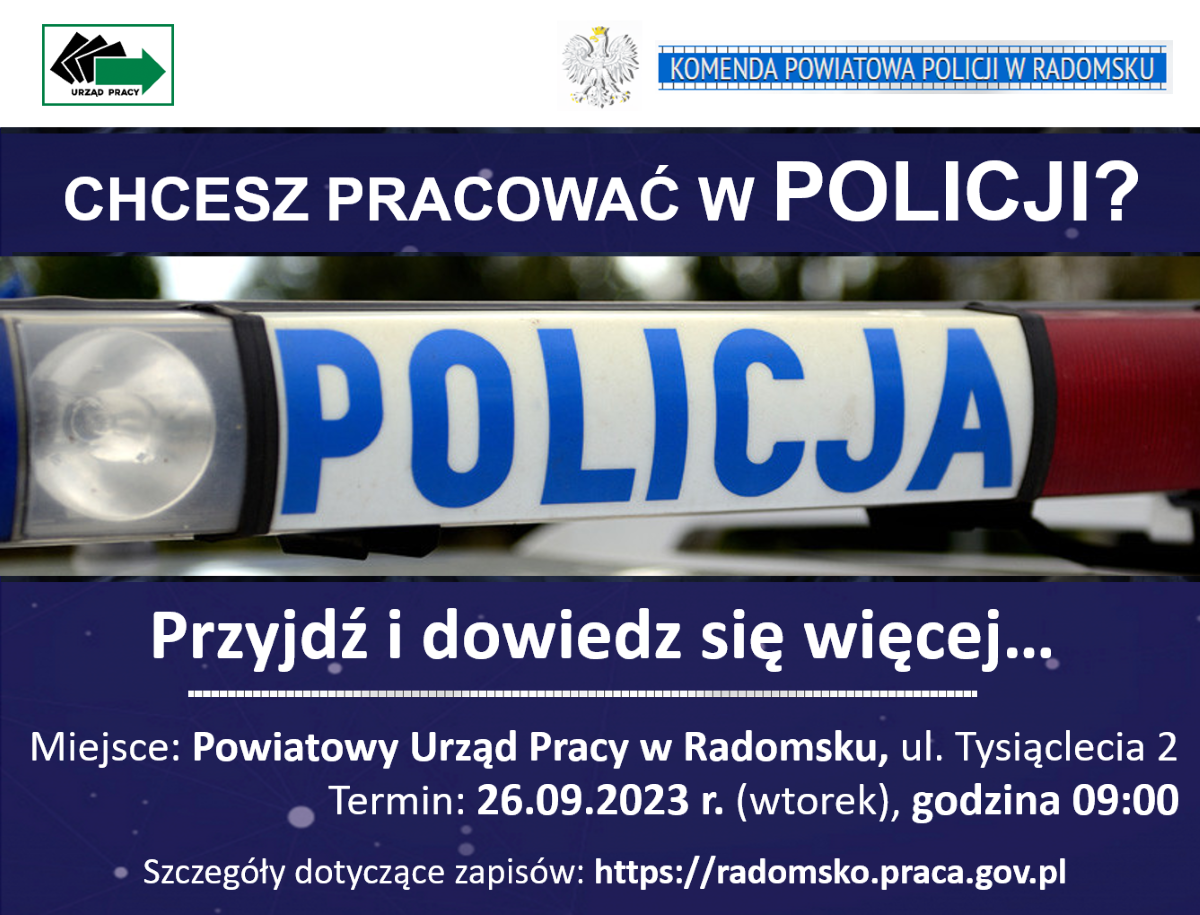 Powiatowy Urząd Pracy w Radomsku zaprasza osoby zainteresowane pracą w Policji na spotkanie informacyjne w dniu 26.09.2023 r. o godzinie 9.00 w siedzibie Urzędu pokój nr 29